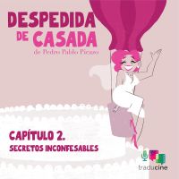 Despedida de Casada. Capítulo 2: Secretos inconfesables