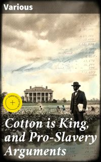 Cotton is King, and Pro-Slavery Arguments