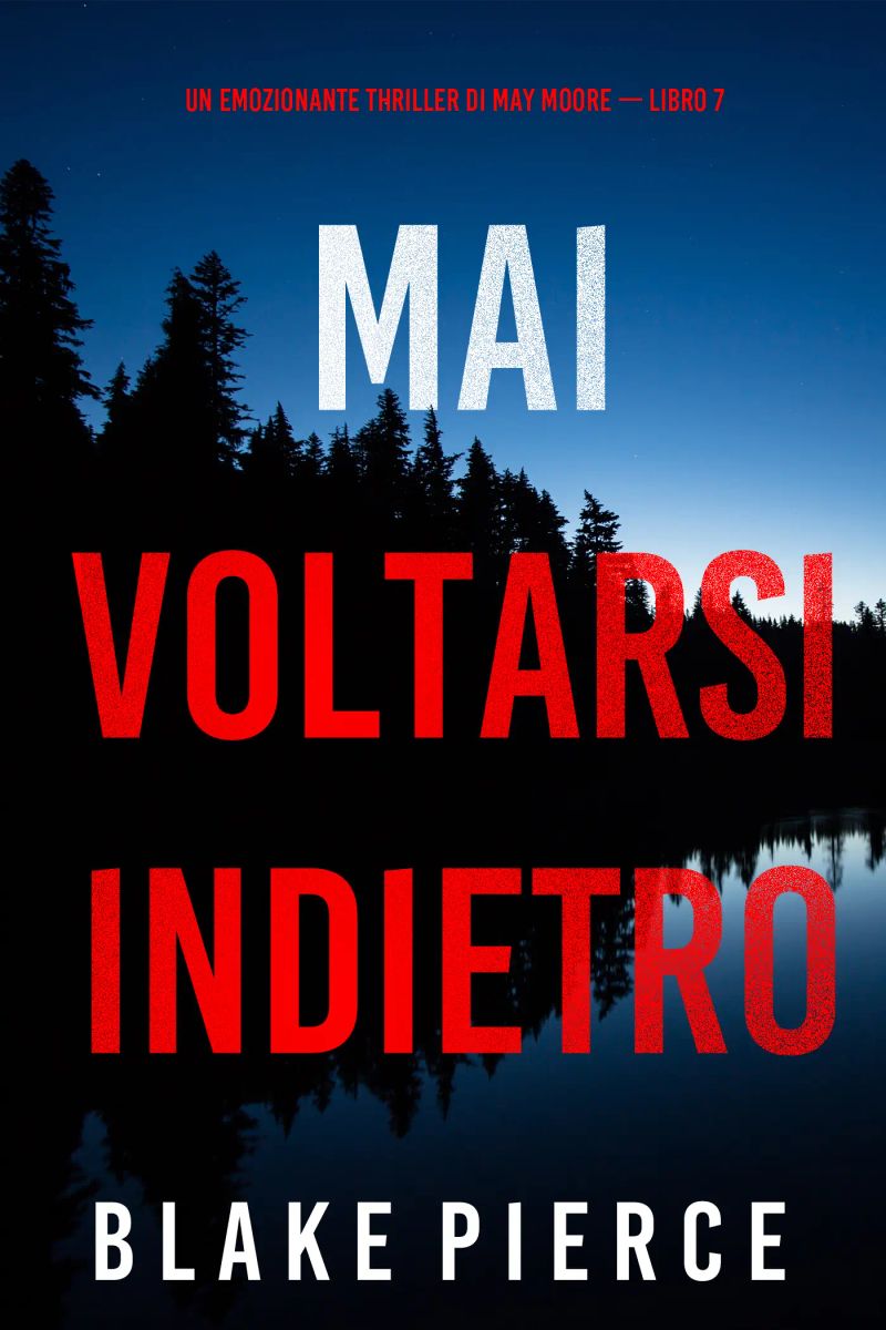 Mai voltarsi indietro (Un emozionante thriller di May Moore — Libro 7)