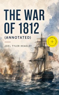The War of 1812 (Annotated)