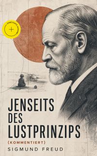 Jenseits des Lustprinzips (Kommentiert)