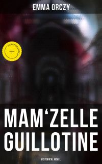 Mam'zelle Guillotine: Historical Novel