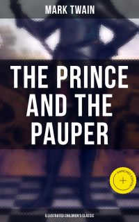 The Prince and the Pauper (Illustrated Children's Classic)