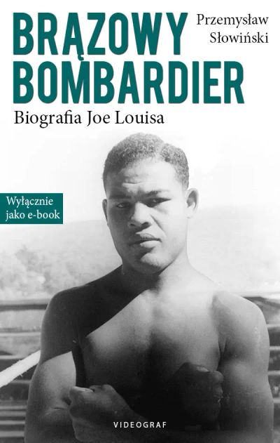 Brązowy Bombardier. Biografia Joe Louisa