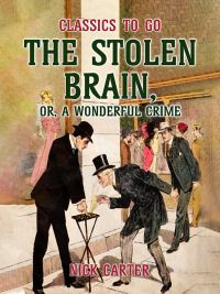 The Stolen Brain, or, A Wonderful Crime