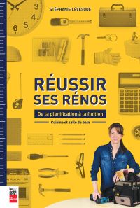 Réussir ses rénos: de la planification à la finition