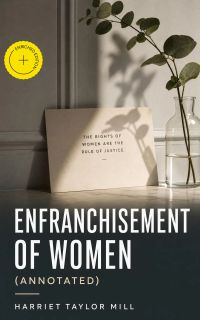 Enfranchisement of women (Annotated)
