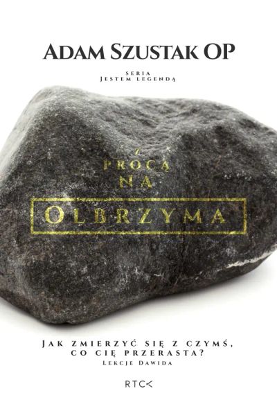 Z procą na olbrzyma. Jak zmierzyć się z czymś, co cię przerasta? Lekcje Dawida