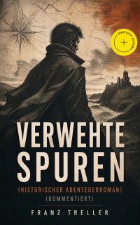 Verwehte Spuren (Historischer Abenteuerroman) (Kommentiert)