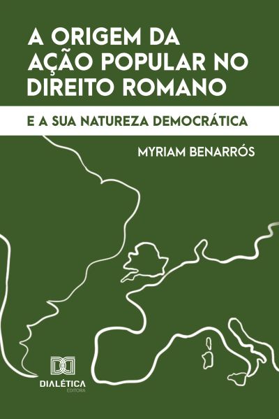 A origem da Ação Popular no Direito Romano e a sua natureza democrática