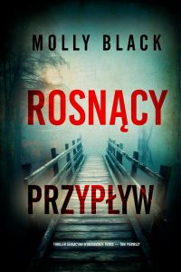 Rosnący przypływ (Thriller sensacyjny o Cassandrze Fierce — Tom pierwszy)