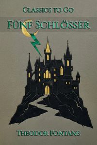 Theodor Fontane: Fünf Schlösser