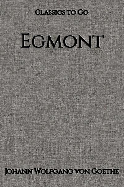 Johann Wolfgang Goethe: Egmont