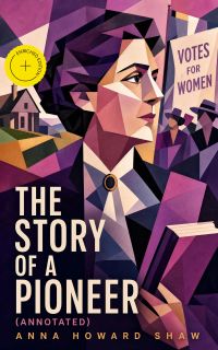 THE STORY OF A PIONEER (Annotated)