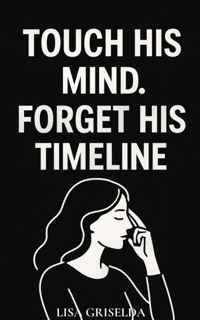 Touch His Mind. Forget His Timeline