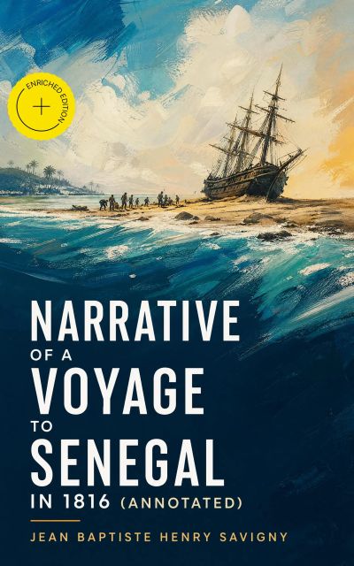 Narrative of a Voyage to Senegal in 1816 (Annotated)