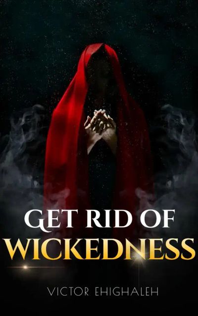Get Rid of Wickedness