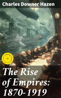 The Rise of Empires: 1870-1919