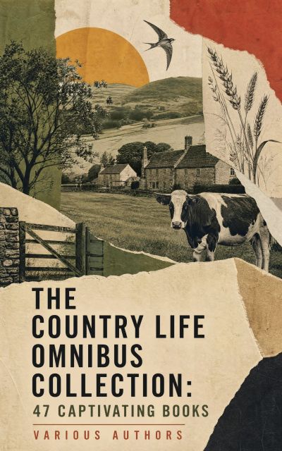 The Country Life Omnibus Collection: 47 Captivating Books
