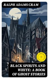 Black Spirits and White: A Book of Ghost Stories