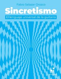Sincretismo: El lenguaje universal de la guitarra