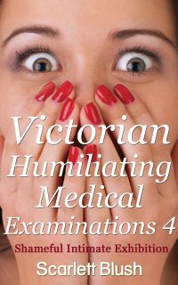 Victorian Humiliating Medical Examinations 4