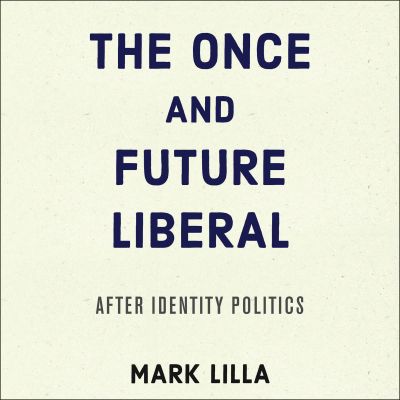 The Once and Future Liberal