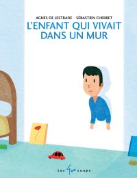 L' enfant qui vivait dans un mur