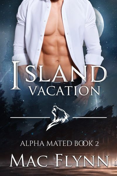 Island Vacation: Alpha Mated #2 (Alpha Billionaire Werewolf Shifter Romance)