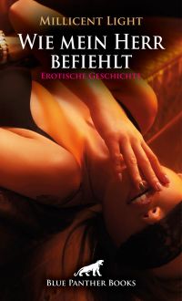 Wie mein Herr befiehlt | Erotische Geschichte