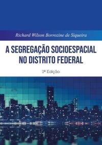 A Segregação Socioespacial No Distrito Federal