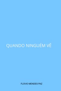 Quando Ninguém Vê