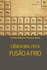 Ciência Mal Feita - Fusão A Frio