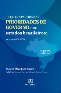 Ideologia Partidária e Prioridades de Governo nos Estados Brasileiros