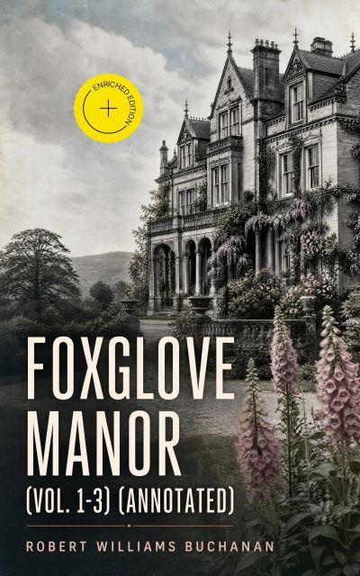 Foxglove Manor (Vol. 1-3) (Annotated)
