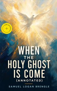 When the Holy Ghost is Come (Annotated)