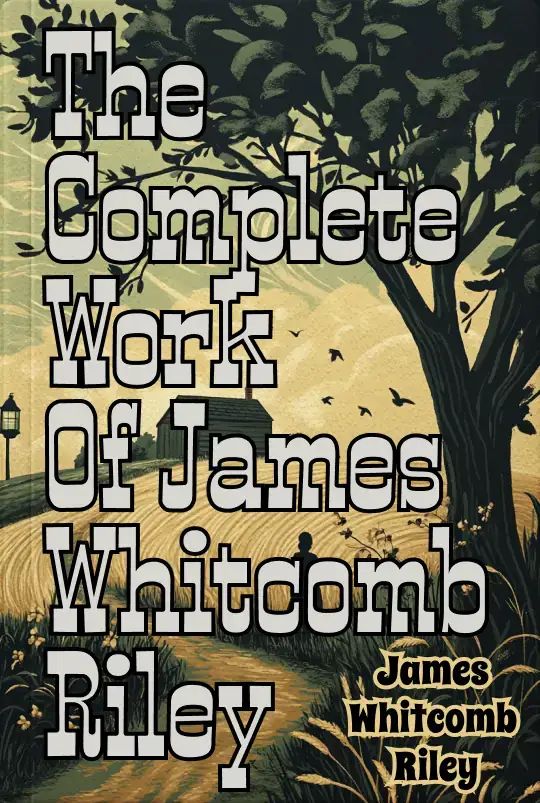 The Complete Works of James Whitcomb Riley — Volume 10