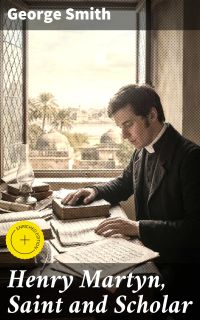 Henry Martyn, Saint and Scholar