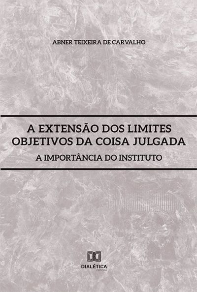 A Extensão dos Limites Objetivos da Coisa Julgada