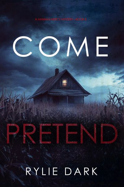 Come Pretend (A Hannah Mercy FBI Suspense Thriller—Book Eight)