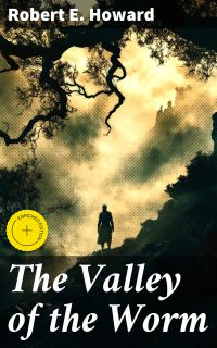 The Valley of the Worm