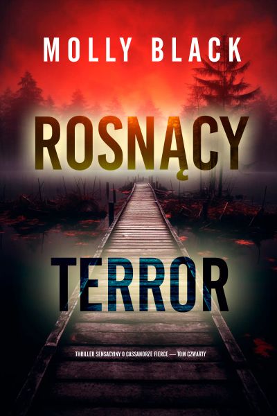 Rosnący terror (Thriller sensacyjny o Cassandrze Fierce — Tom czwarty)