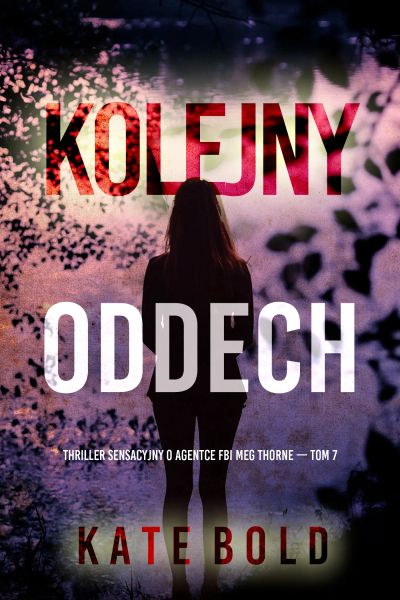 Kolejny oddech (Thriller sensacyjny o agentce FBI Meg Thorne — Tom 7)