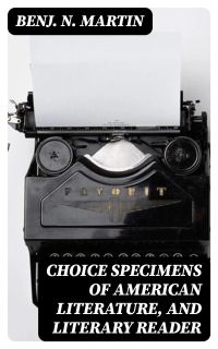 Choice Specimens of American Literature, and Literary Reader