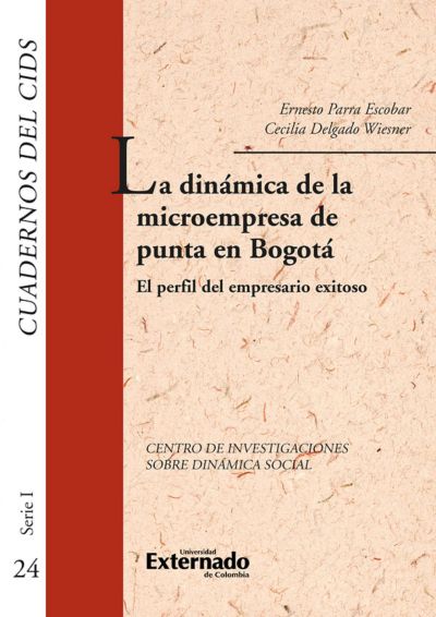 La dinámica de la microempresa de punta en bogotá. el perfil del empresario exitoso. cuadernos del cids
