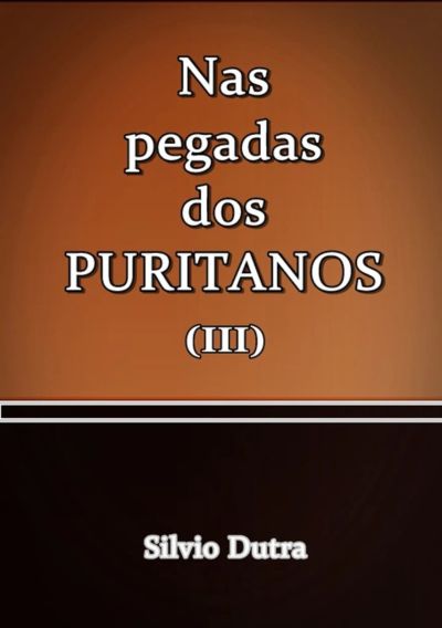 Nas Pegadas Dos Puritanos Iii