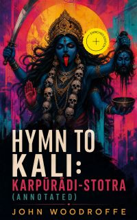 Hymn to Kali: Karpūrādi-Stotra (Annotated)