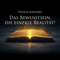 Das Bewusstsein, die einzige Realität!