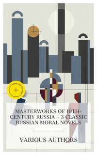 Masterworks of 19th-Century Russia – 3 Classic Russian Moral Novels