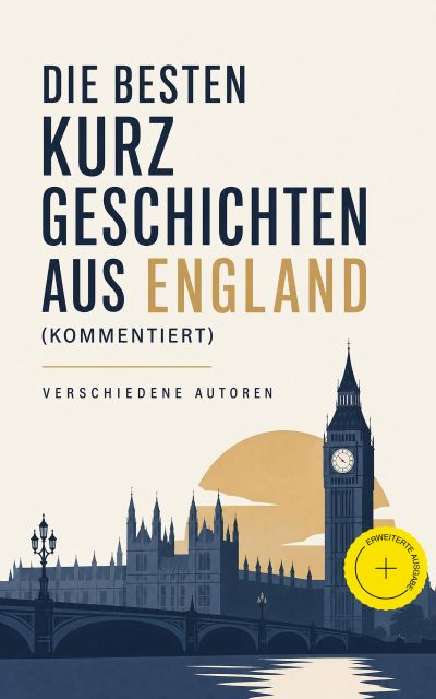 Die besten Kurzgeschichten aus England (Kommentiert)